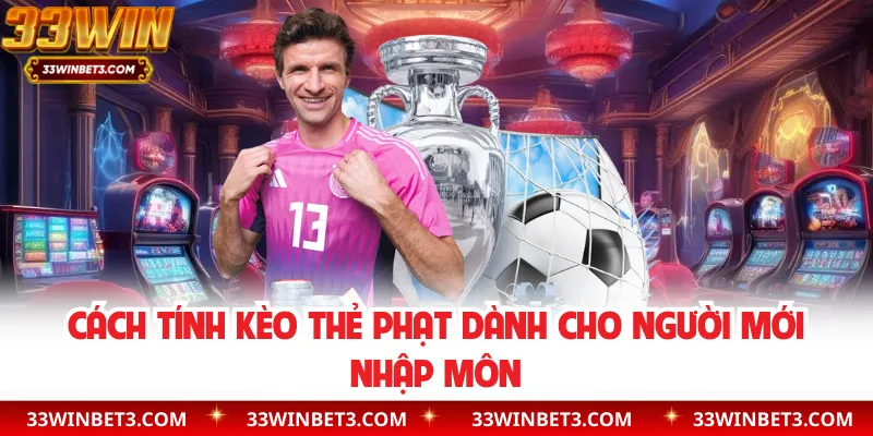 Cách tính kèo thẻ phạt dành cho người mới nhập môn