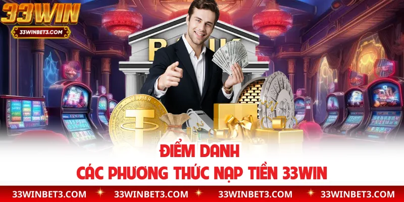 Điểm danh các phương thức nạp tiền 33WIN